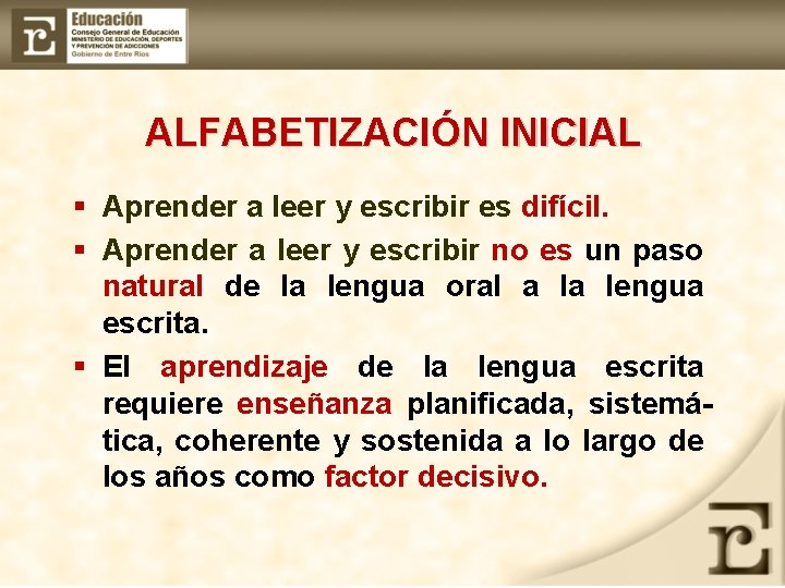 ALFABETIZACIÓN INICIAL § Aprender a leer y escribir es difícil. § Aprender a leer