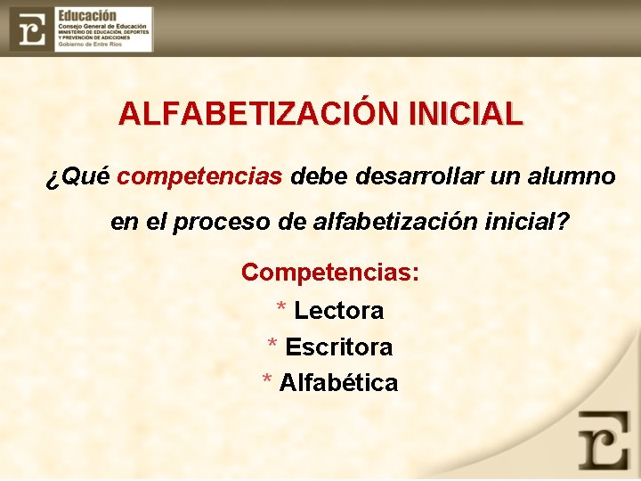 ALFABETIZACIÓN INICIAL ¿Qué competencias debe desarrollar un alumno en el proceso de alfabetización inicial?