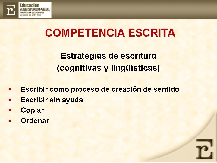  COMPETENCIA ESCRITA Estrategias de escritura (cognitivas y lingüísticas) § § Escribir como proceso