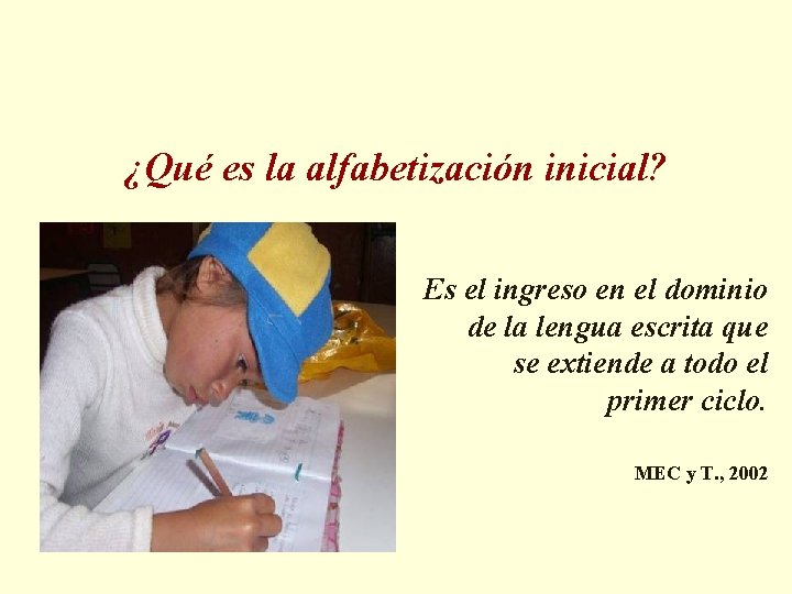 ¿Qué es la alfabetización inicial? Es el ingreso en el dominio de la lengua