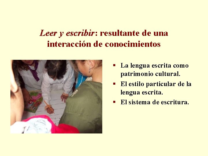 Leer y escribir: escribir resultante de una interacción de conocimientos § La lengua escrita