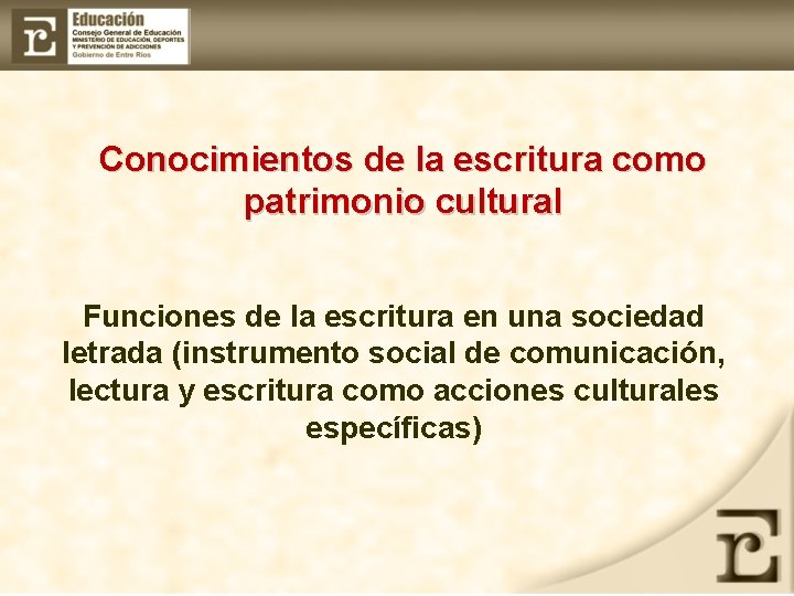 Conocimientos de la escritura como patrimonio cultural Funciones de la escritura en una sociedad