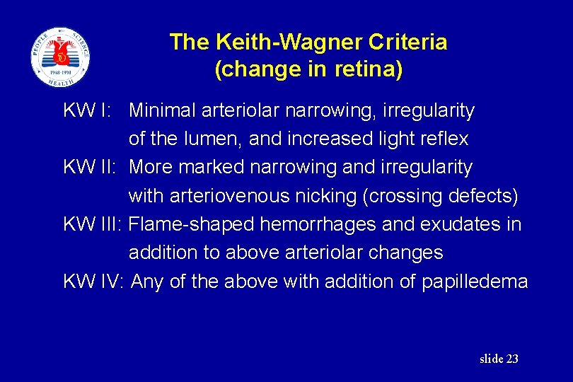 The Keith-Wagner Criteria (change in retina) KW I: Minimal arteriolar narrowing, irregularity of the