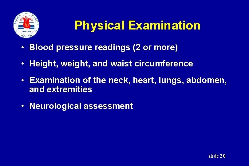 Physical Examination • Blood pressure readings (2 or more) • Height, weight, and waist
