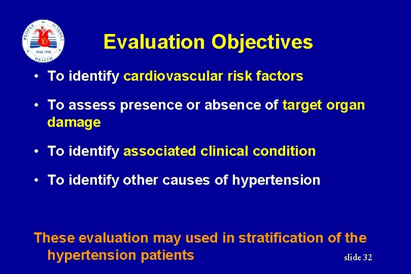 Evaluation Objectives • To identify cardiovascular risk factors • To assess presence or absence