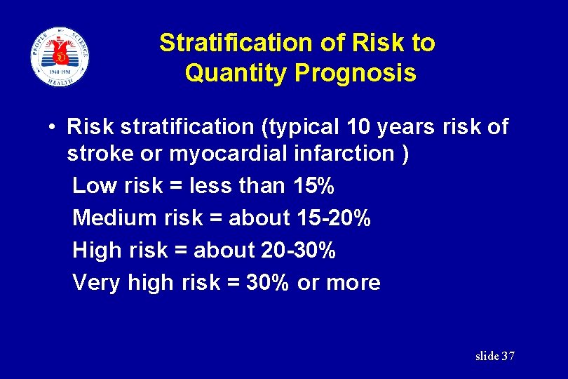 Stratification of Risk to Quantity Prognosis • Risk stratification (typical 10 years risk of