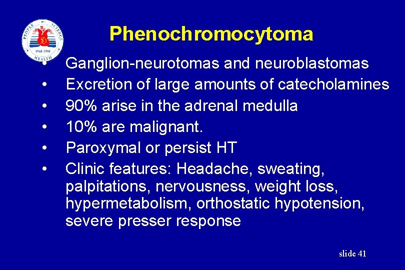 Phenochromocytoma • • • Ganglion-neurotomas and neuroblastomas Excretion of large amounts of catecholamines 90%