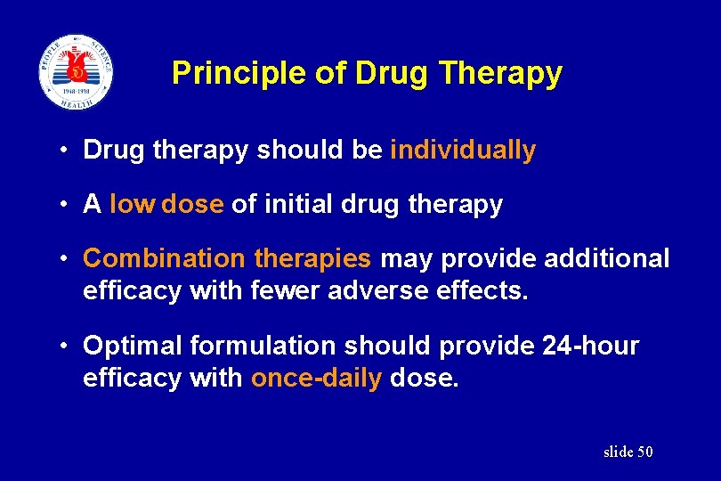 Principle of Drug Therapy • Drug therapy should be individually • A low dose