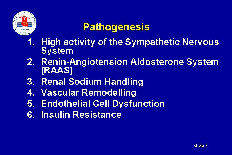 Pathogenesis 1. High activity of the Sympathetic Nervous System 2. Renin-Angiotension Aldosterone System (RAAS)