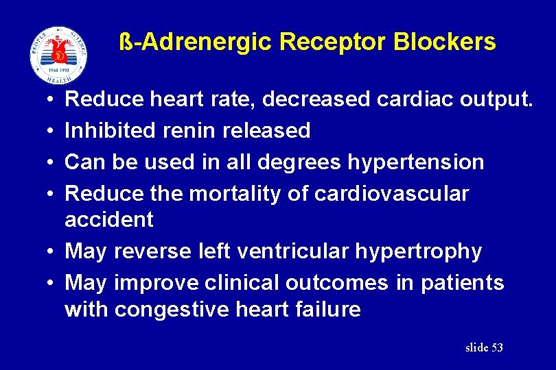 ß-Adrenergic Receptor Blockers • • Reduce heart rate, decreased cardiac output. Inhibited renin released