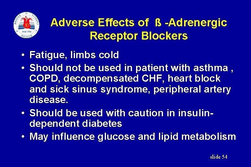 Adverse Effects of ß -Adrenergic Receptor Blockers • Fatigue, limbs cold • Should not
