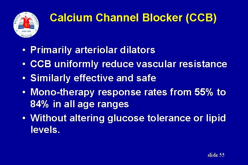 Calcium Channel Blocker (CCB) • • Primarily arteriolar dilators CCB uniformly reduce vascular resistance