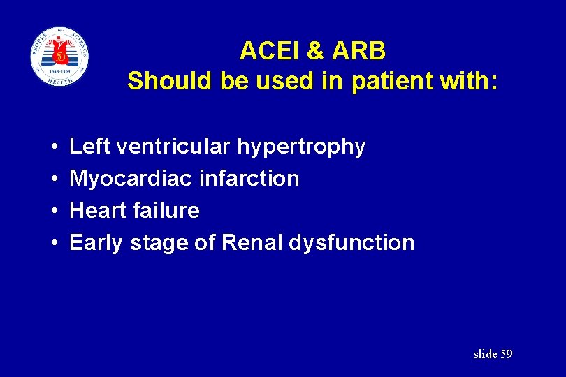 ACEI & ARB Should be used in patient with: • • Left ventricular hypertrophy