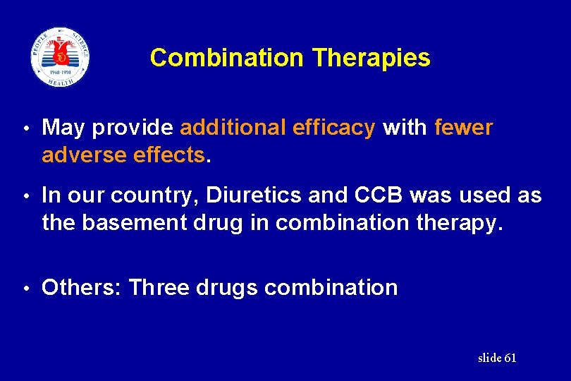 Combination Therapies • May provide additional efficacy with fewer adverse effects. • In our