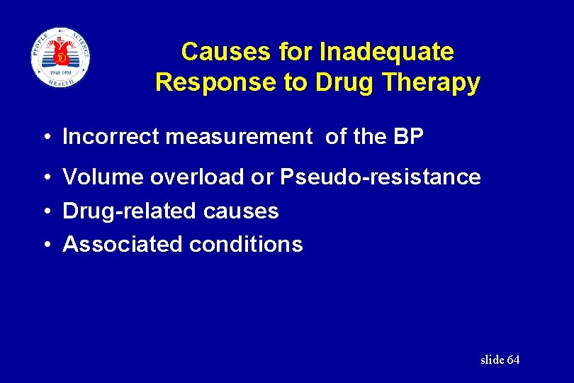 Causes for Inadequate Response to Drug Therapy • Incorrect measurement of the BP •