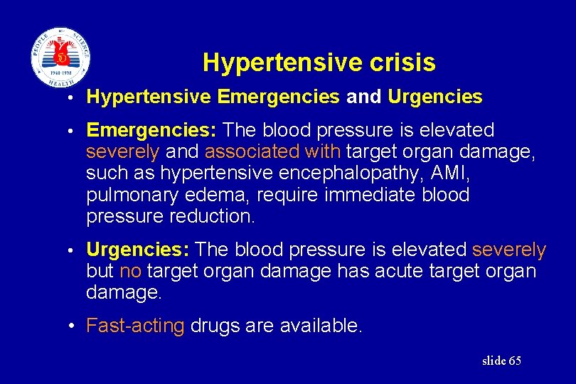 Hypertensive crisis • Hypertensive Emergencies and Urgencies • Emergencies: The blood pressure is elevated