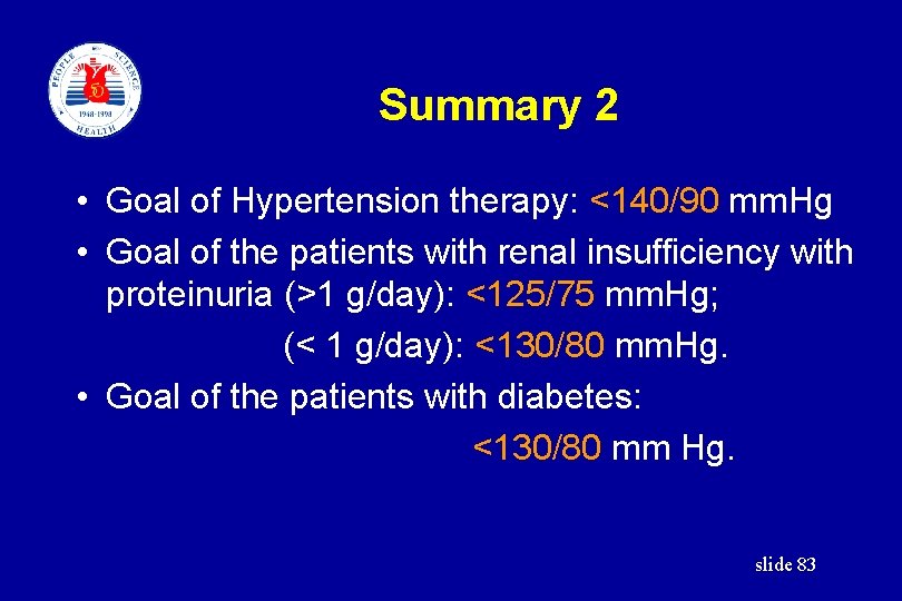 Summary 2 • Goal of Hypertension therapy: <140/90 mm. Hg • Goal of the