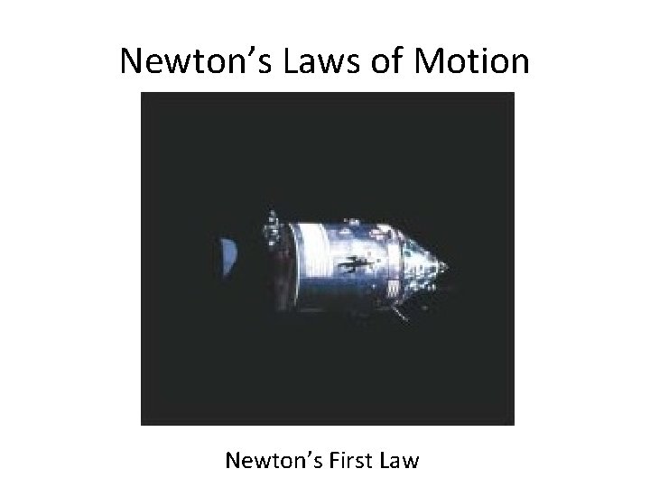 Newton’s Laws of Motion Newton’s First Law  Newton’s Laws of Motion Newton’s First Law