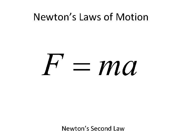 Newton’s Laws of Motion Newton’s Second Law  Newton’s Laws of Motion Newton’s Second Law