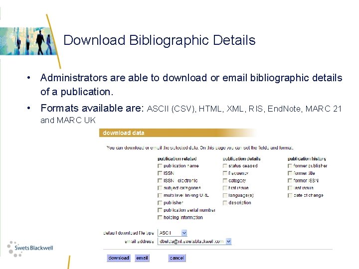 Download Bibliographic Details • Administrators are able to download or email bibliographic details of