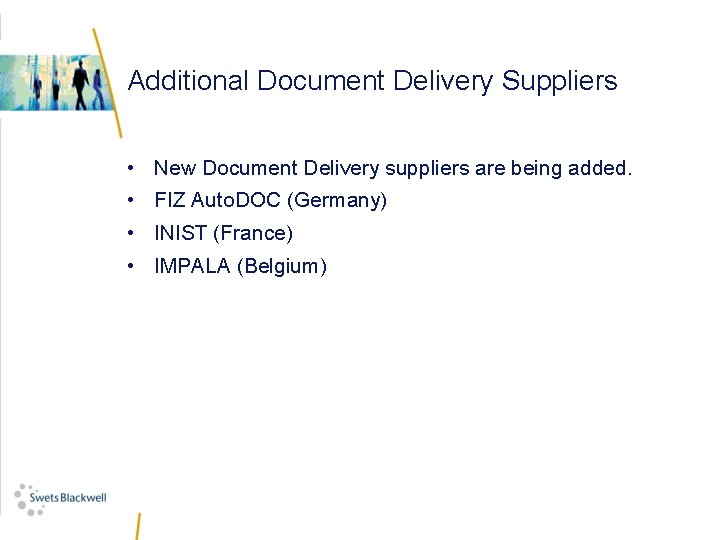 Additional Document Delivery Suppliers • New Document Delivery suppliers are being added. • FIZ