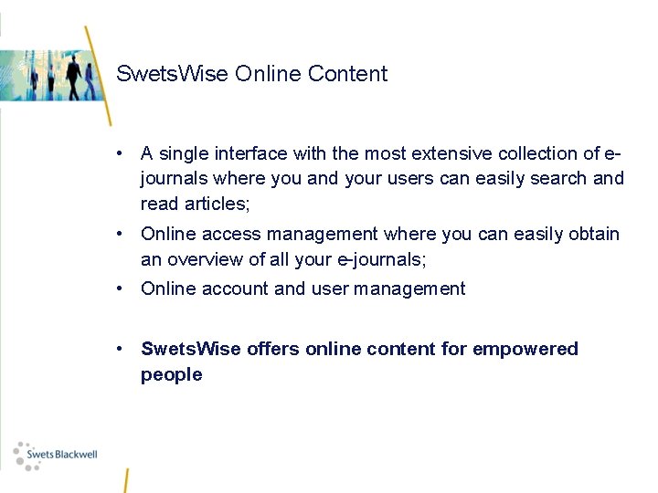 Swets. Wise Online Content • A single interface with the most extensive collection of