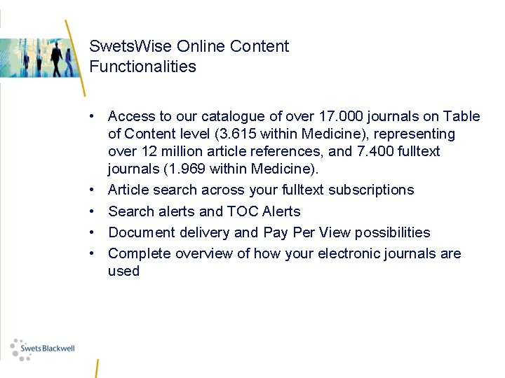 Swets. Wise Online Content Functionalities • Access to our catalogue of over 17. 000