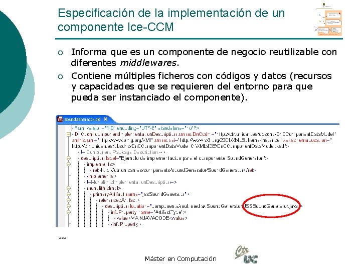 Especificación de la implementación de un componente Ice-CCM ¡ ¡ Informa que es un
