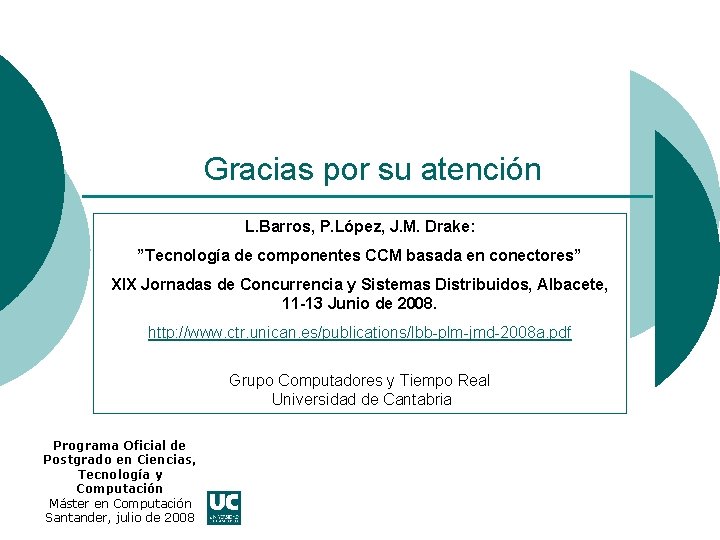 Gracias por su atención L. Barros, P. López, J. M. Drake: ”Tecnología de componentes