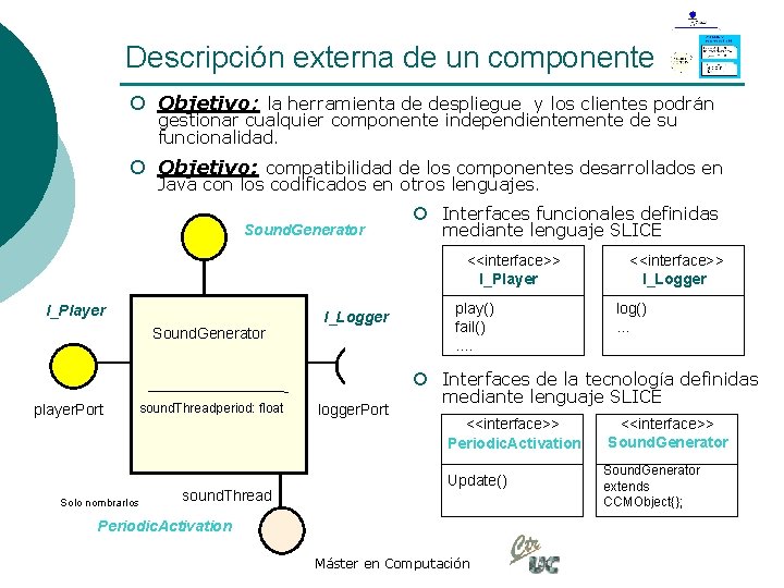 Descripción externa de un componente ¡ Objetivo: la herramienta de despliegue y los clientes