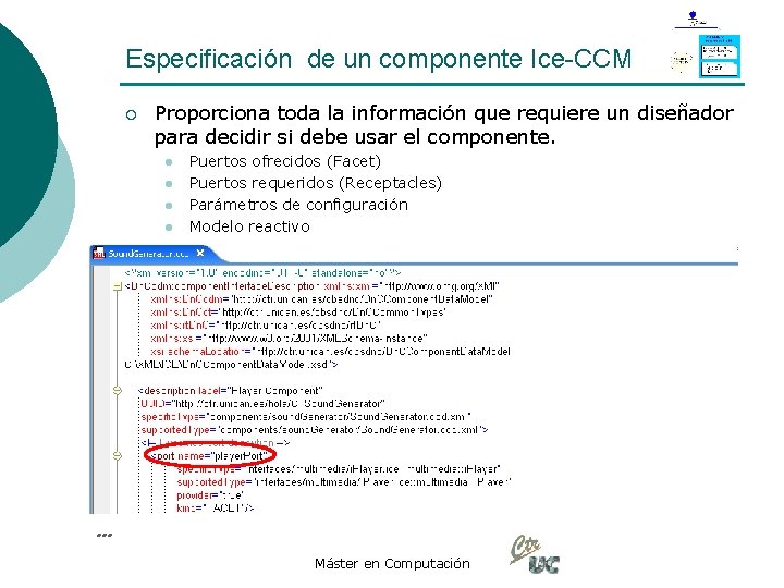 Especificación de un componente Ice-CCM ¡ Proporciona toda la información que requiere un diseñador