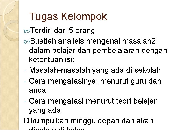 Tugas Kelompok Terdiri dari 5 orang Buatlah analisis mengenai masalah 2 dalam belajar dan