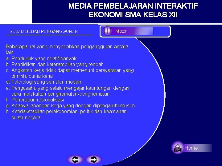 MEDIA PEMBELAJARAN INTERAKTIF EKONOMI SMA KELAS XII Materi SEBAB-SEBAB PENGANGGURAN Beberapa hal yang menyebabkan