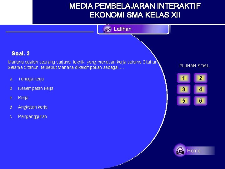 MEDIA PEMBELAJARAN INTERAKTIF EKONOMI SMA KELAS XII Latihan Soal. 3 Mariana adalah seorang sarjana