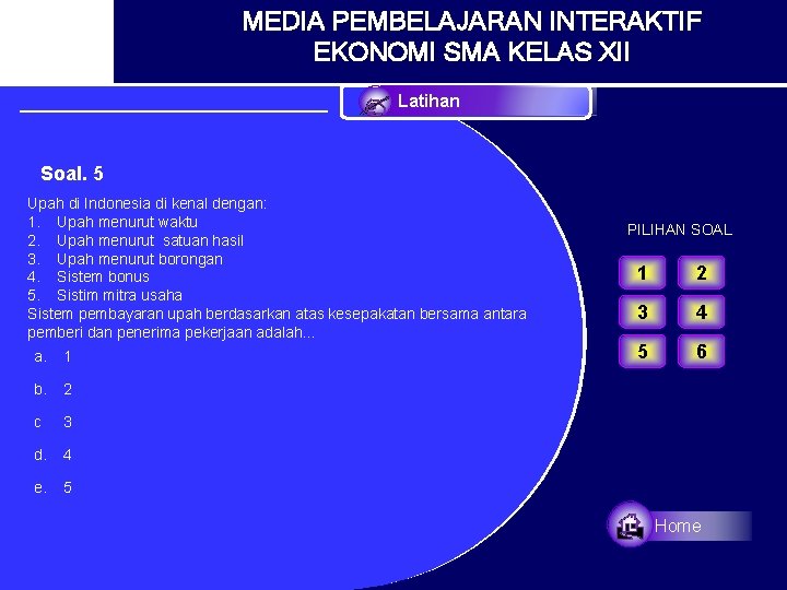 MEDIA PEMBELAJARAN INTERAKTIF EKONOMI SMA KELAS XII Latihan Soal. 5 Upah di Indonesia di