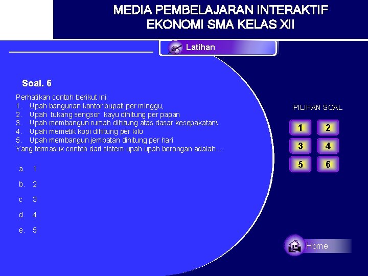 MEDIA PEMBELAJARAN INTERAKTIF EKONOMI SMA KELAS XII Latihan Soal. 6 Perhatikan contoh berikut ini: