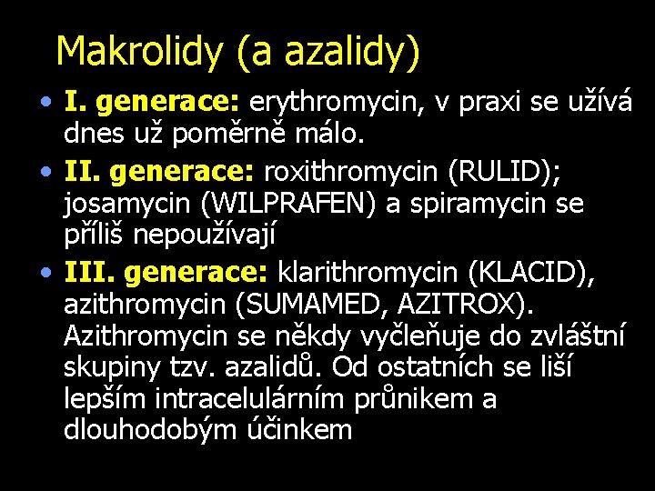 Makrolidy (a azalidy) • I. generace: erythromycin, v praxi se užívá dnes už poměrně