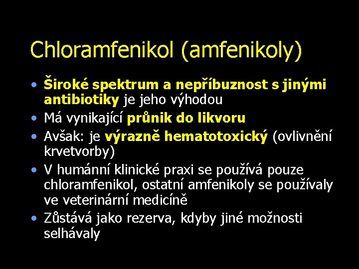 Chloramfenikol (amfenikoly) • Široké spektrum a nepříbuznost s jinými antibiotiky je jeho výhodou •