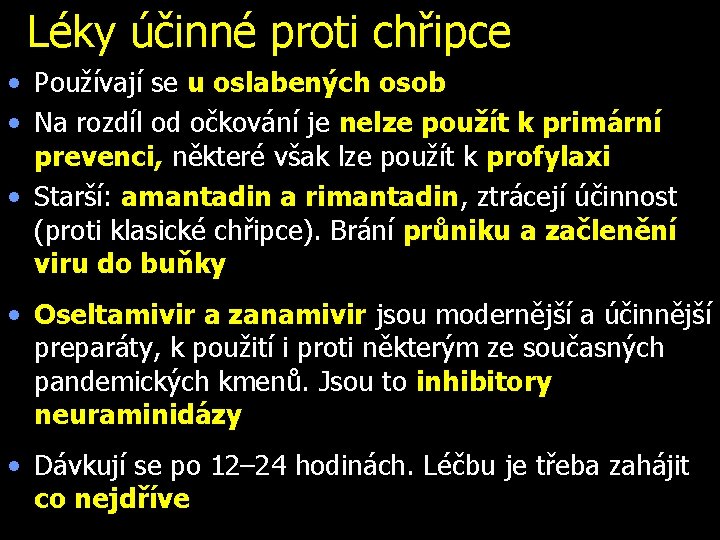 Léky účinné proti chřipce • Používají se u oslabených osob • Na rozdíl od