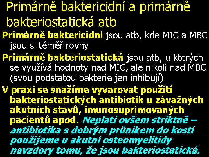 Primárně baktericidní a primárně bakteriostatická atb Primárně baktericidní jsou atb, kde MIC a MBC