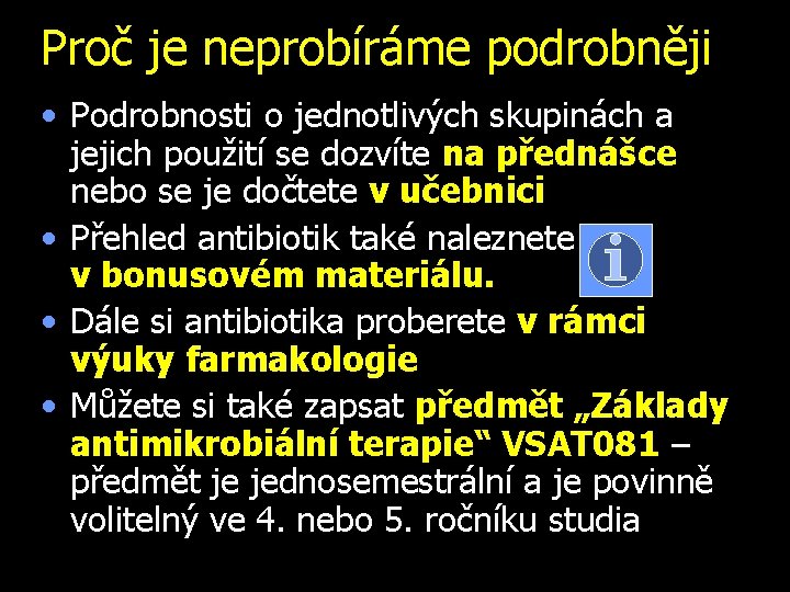 Proč je neprobíráme podrobněji • Podrobnosti o jednotlivých skupinách a jejich použití se dozvíte