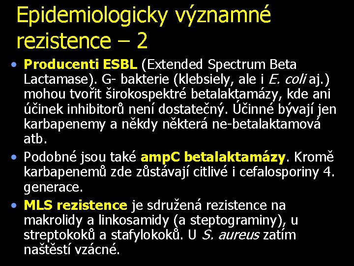 Epidemiologicky významné rezistence – 2 • Producenti ESBL (Extended Spectrum Beta Lactamase). G- bakterie