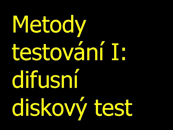 Metody testování I: difusní diskový test 
