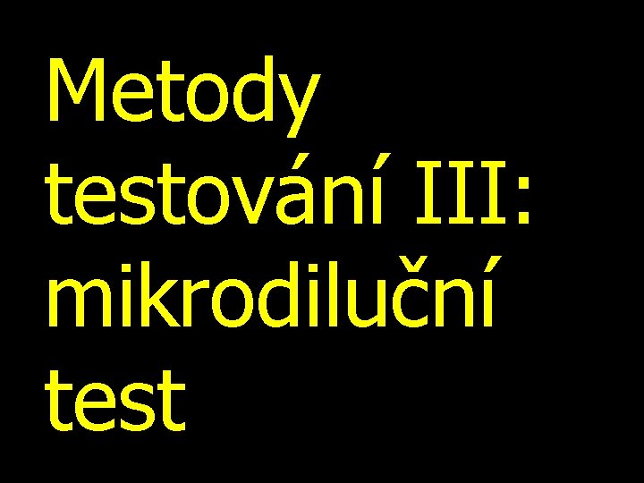 Metody testování III: mikrodiluční test 