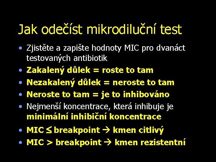 Jak odečíst mikrodiluční test • Zjistěte a zapište hodnoty MIC pro dvanáct testovaných antibiotik