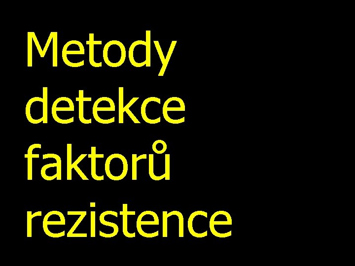 Metody detekce faktorů rezistence 