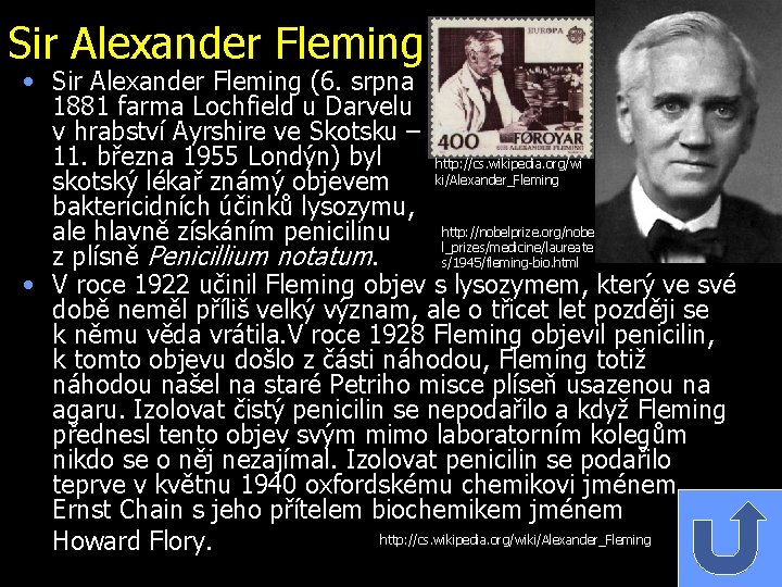 Sir Alexander Fleming • Sir Alexander Fleming (6. srpna 1881 farma Lochfield u Darvelu