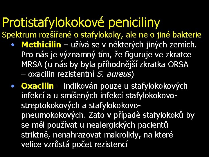 Protistafylokokové peniciliny Spektrum rozšířené o stafylokoky, ale ne o jiné bakterie • Methicilin –