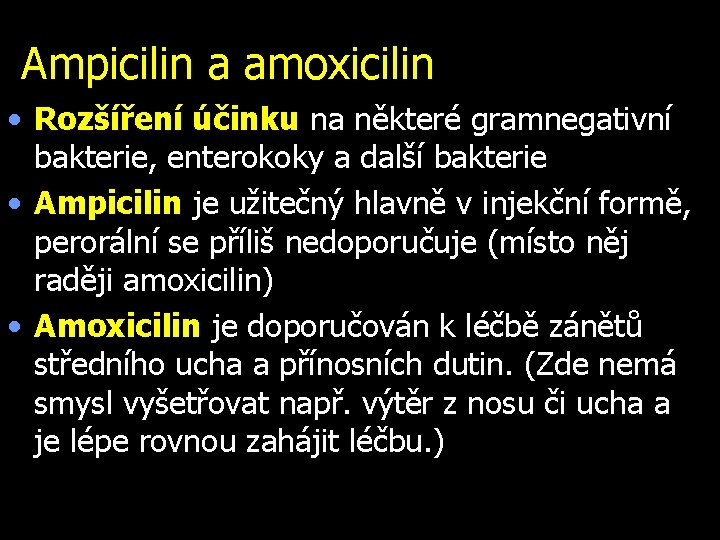 Ampicilin a amoxicilin • Rozšíření účinku na některé gramnegativní bakterie, enterokoky a další bakterie