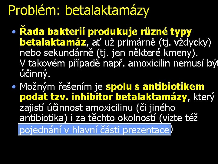 Problém: betalaktamázy • Řada bakterií produkuje různé typy betalaktamáz, ať už primárně (tj. vždycky)